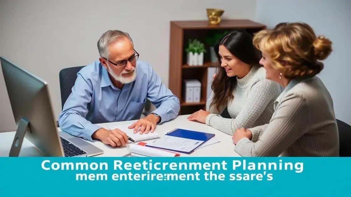 Common mistakes in retirement planning and how to avoid them